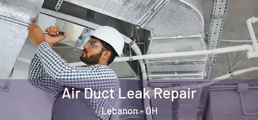  Air Duct Leak Repair Lebanon - OH