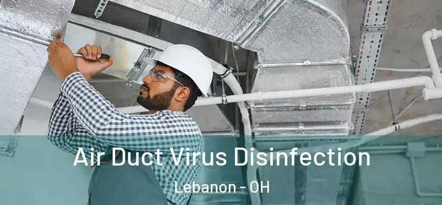  Air Duct Virus Disinfection Lebanon - OH