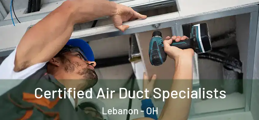  Certified Air Duct Specialists Lebanon - OH