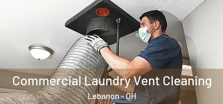 Commercial Laundry Vent Cleaning Lebanon - OH