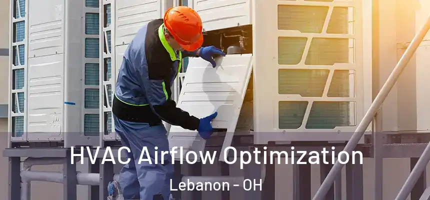  HVAC Airflow Optimization Lebanon - OH