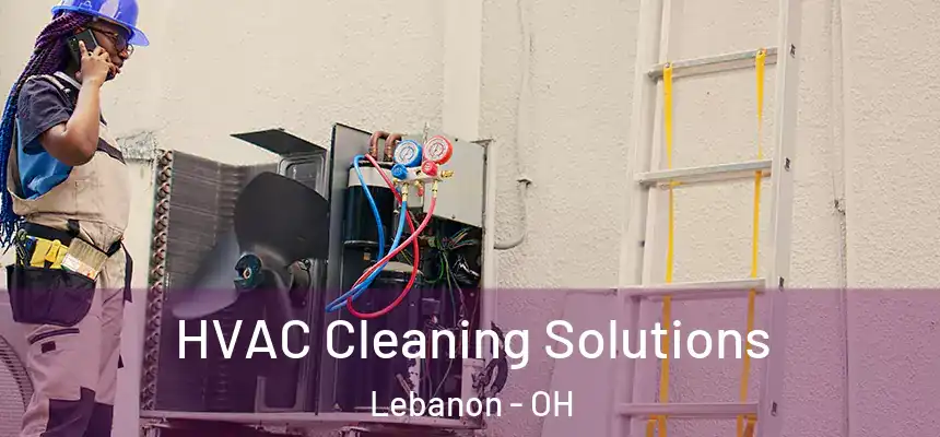  HVAC Cleaning Solutions Lebanon - OH