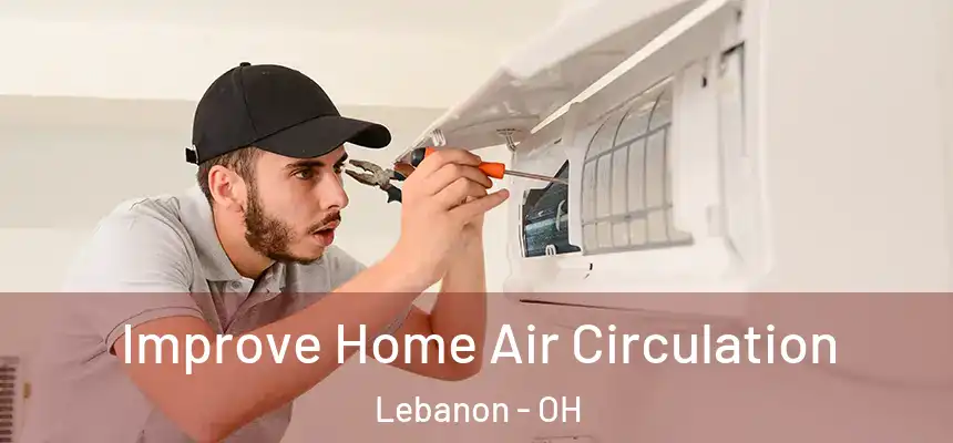  Improve Home Air Circulation Lebanon - OH
