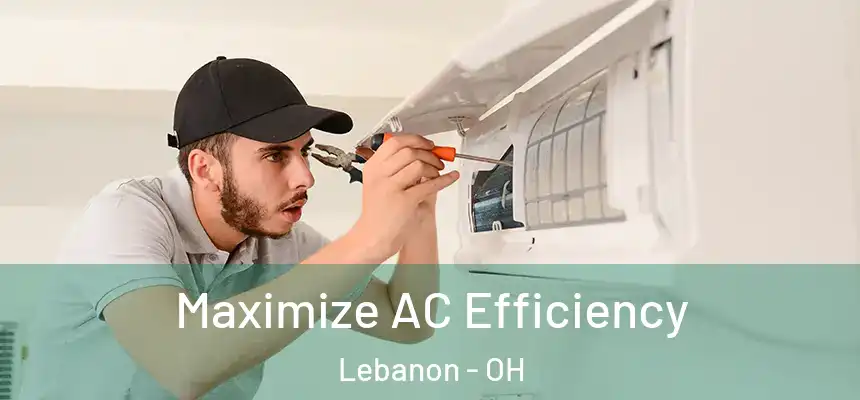 Maximize AC Efficiency Lebanon - OH