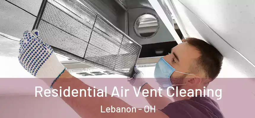  Residential Air Vent Cleaning Lebanon - OH