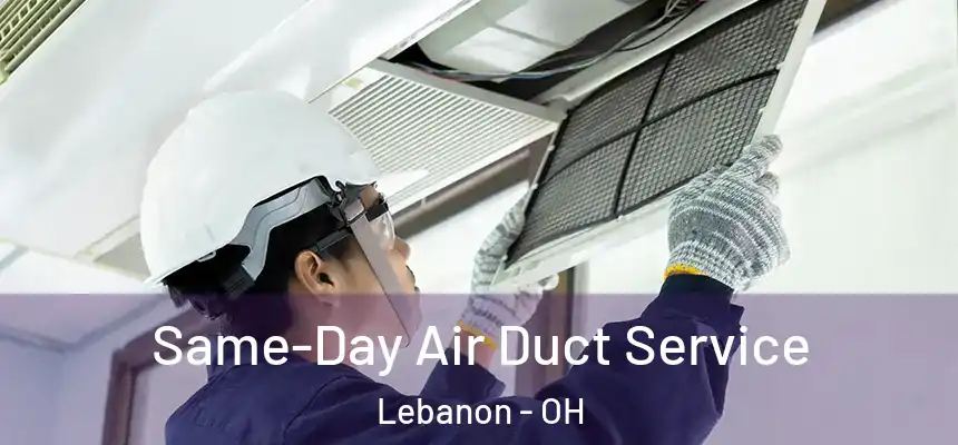  Same-Day Air Duct Service Lebanon - OH