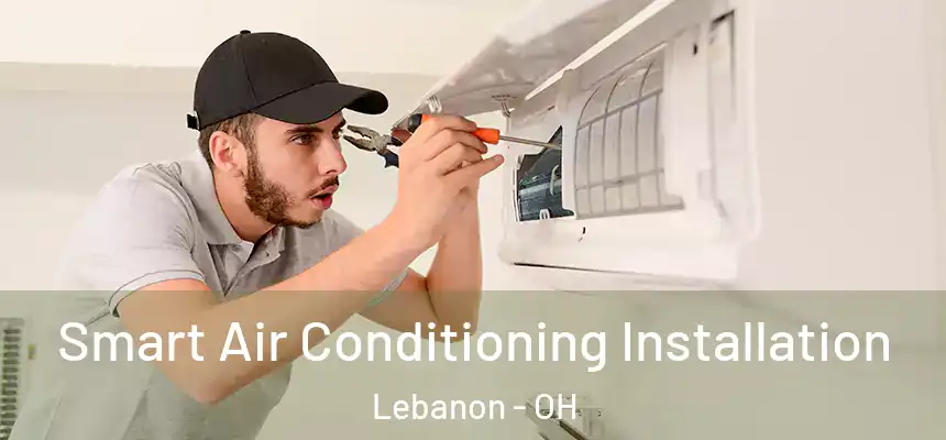  Smart Air Conditioning Installation Lebanon - OH