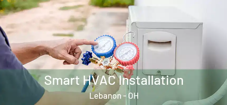  Smart HVAC Installation Lebanon - OH